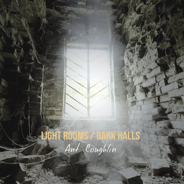 Ant Coughlin - Light Rooms Dark Halls cover